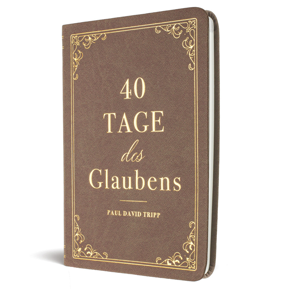 40 Tage des Glaubens (Paul D. Tripp)