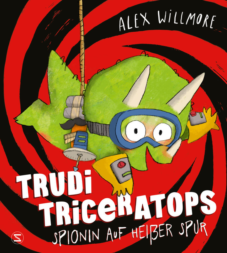Trudi Triceratops. Spionin auf heißer Spur (Alex Willmore)