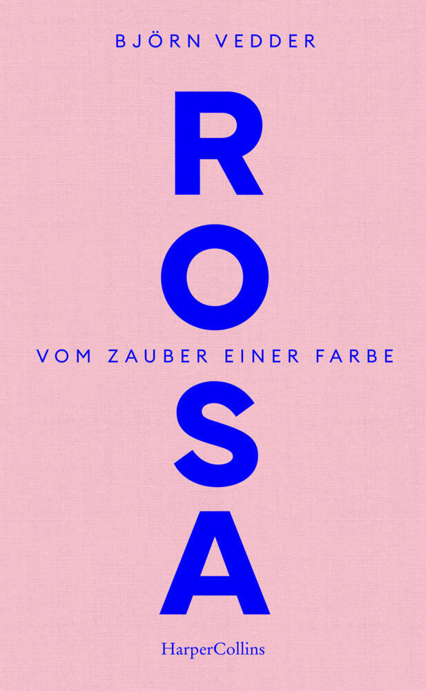Rosa. Vom Zauber einer Farbe (Björn Vedder)