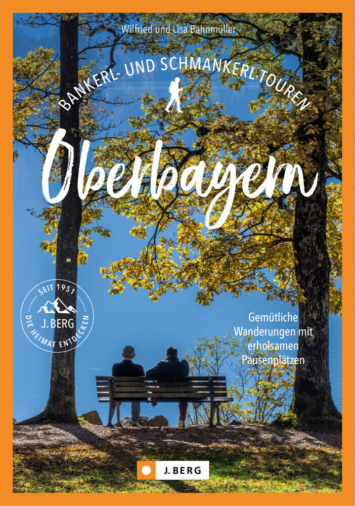 Bankerl- & Schmankerl-Touren in Oberbayern (Wilfried Und Lisa Bahnmüller)