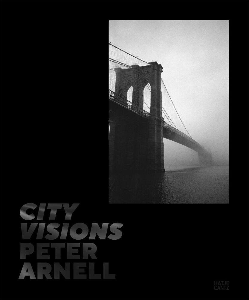 Peter Arnell. City Visions: Urban Photography and Iconic New York Cityscapes from a Design Visionary (Nadine Barth)