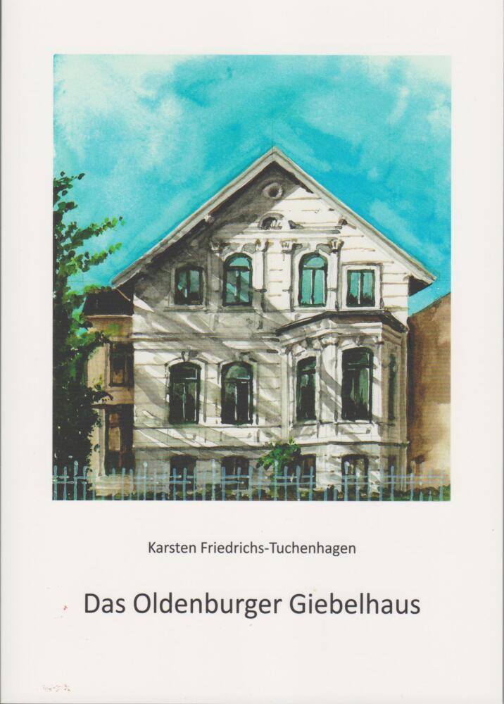 Das Oldenburger Giebelhaus (Karsten Friedrichs-Tuchenhagen)