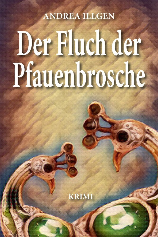 Der Fluch der Pfauenbrosche (Andrea Illgen)