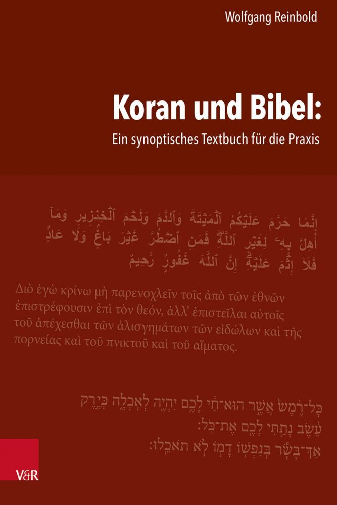 Koran und Bibel: Ein synoptisches Textbuch für die Praxis (Wolfgang Reinbold)