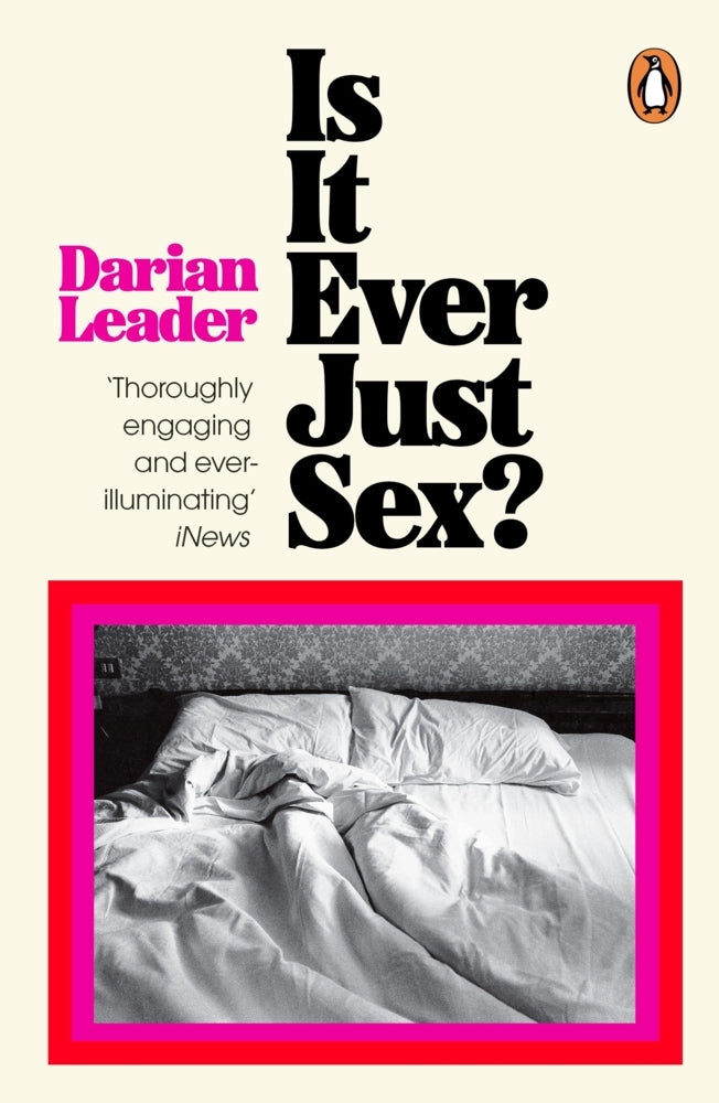 Is It Ever Just Sex? (Darian Leader)