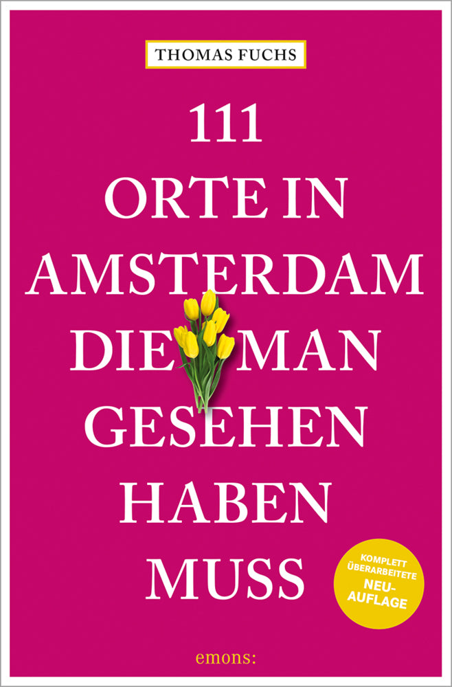 111 Orte in Amsterdam, die man gesehen haben muss (Thomas Fuchs)