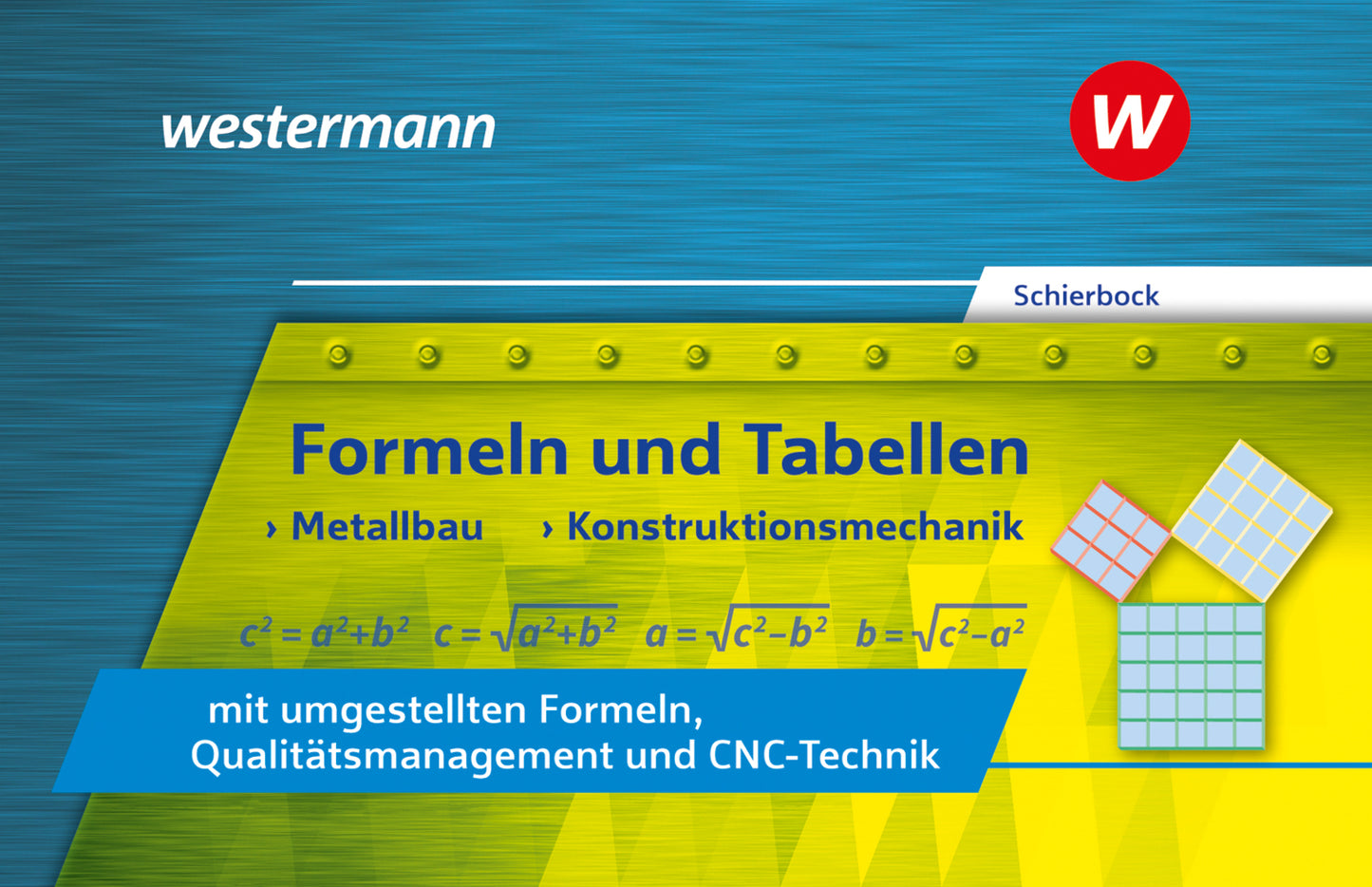 Formeln und Tabellen - Metallbau, Konstruktionsmechanik mit umgestellten Formeln, Qualitätsmanagement und CNC-Technik (Peter Schierbock)