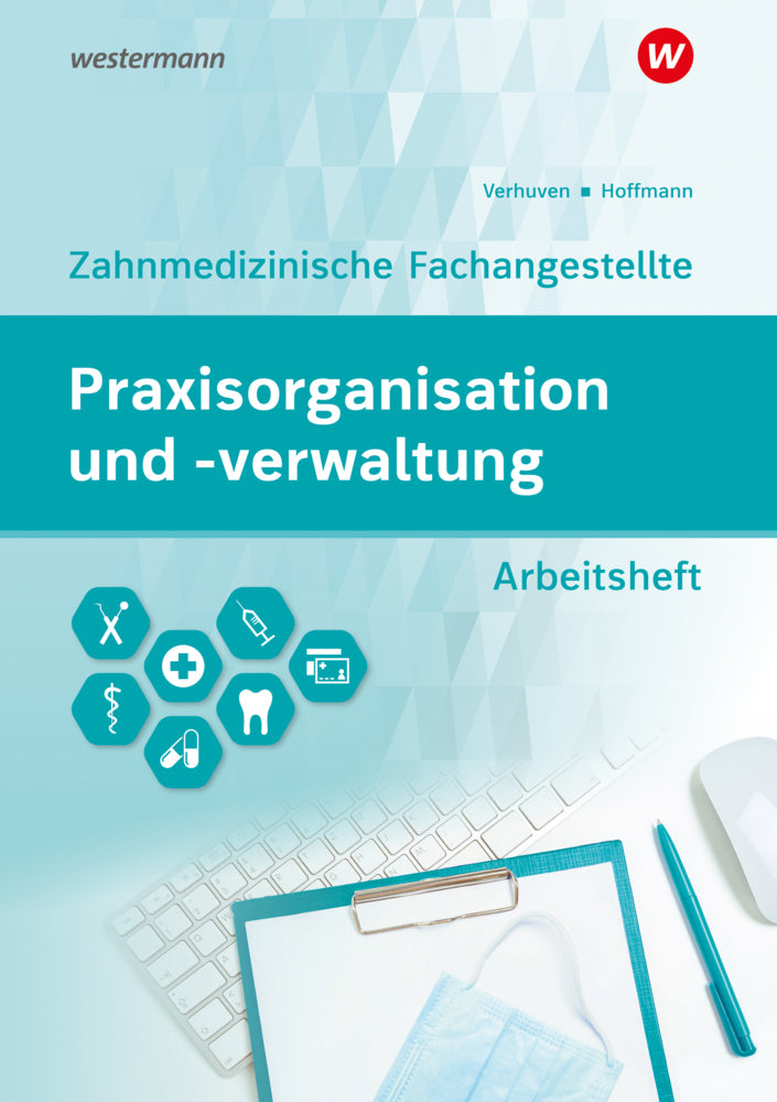 Praxisorganisation und -verwaltung für Zahnmedizinische Fachangestellte (Johannes Verhuven)