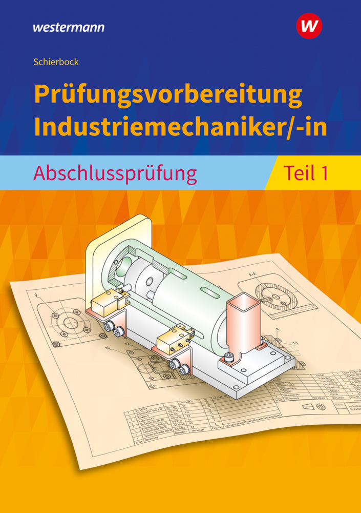 Prüfungsvorbereitung Industriemechaniker/-in (Peter Schierbock)
