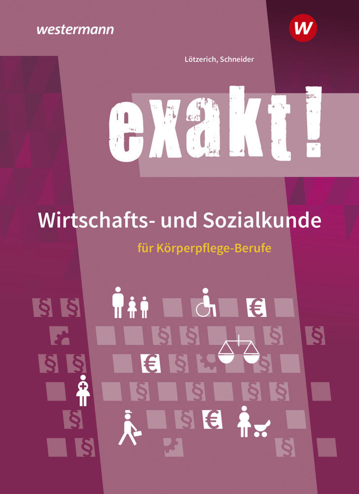 exakt! Wirtschafts- und Sozialkunde für Körperpflege-Berufe (Roland Lötzerich)