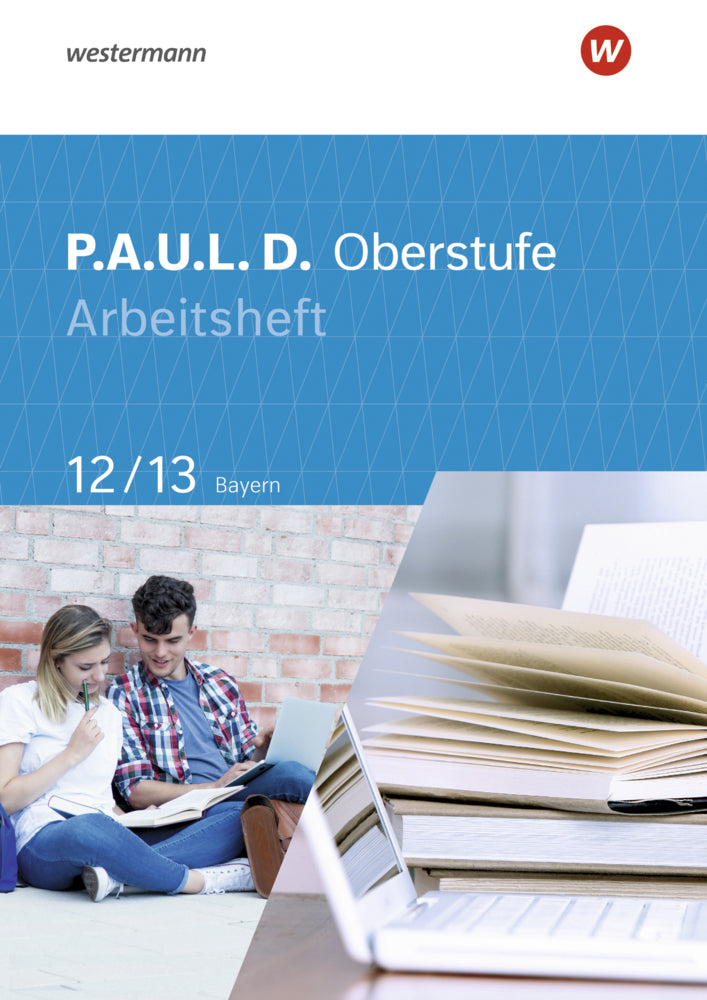 P.A.U.L. D. - Persönliches Arbeits- und Lesebuch Deutsch - Für die Oberstufe in Bayern (Thomas Epple)