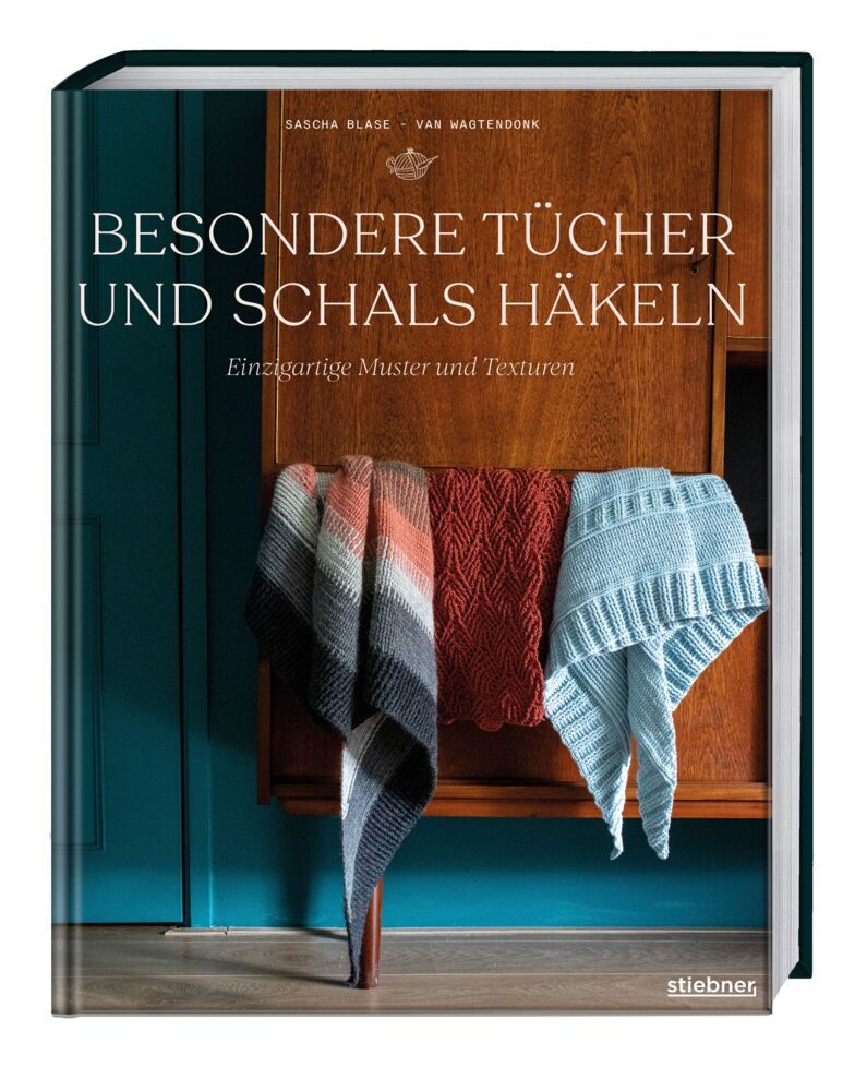 Besondere Tücher und Schals häkeln (Sascha Blase-Van Wagtendonk)