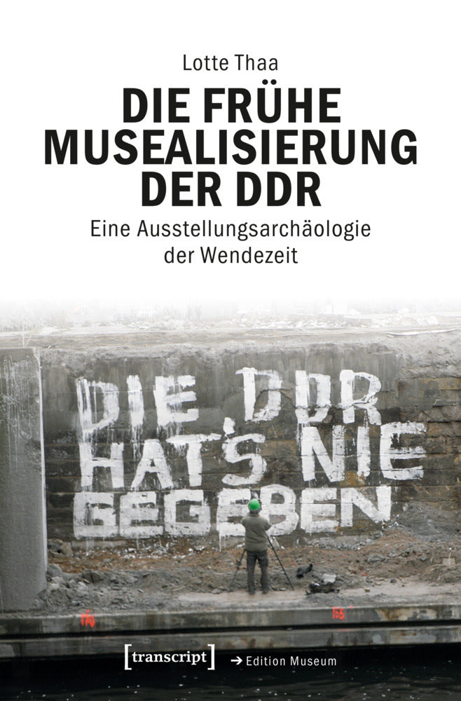 Die frühe Musealisierung der DDR (Lotte Thaa)