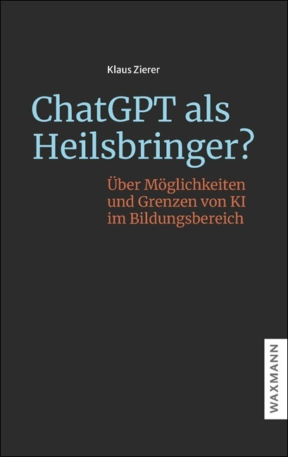 ChatGPT als Heilsbringer? (Klaus Zierer)