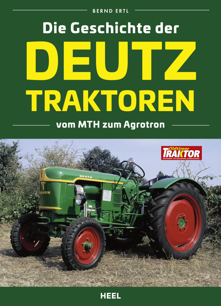 Die Geschichte der Deutz Traktoren (Bernd Ertl)