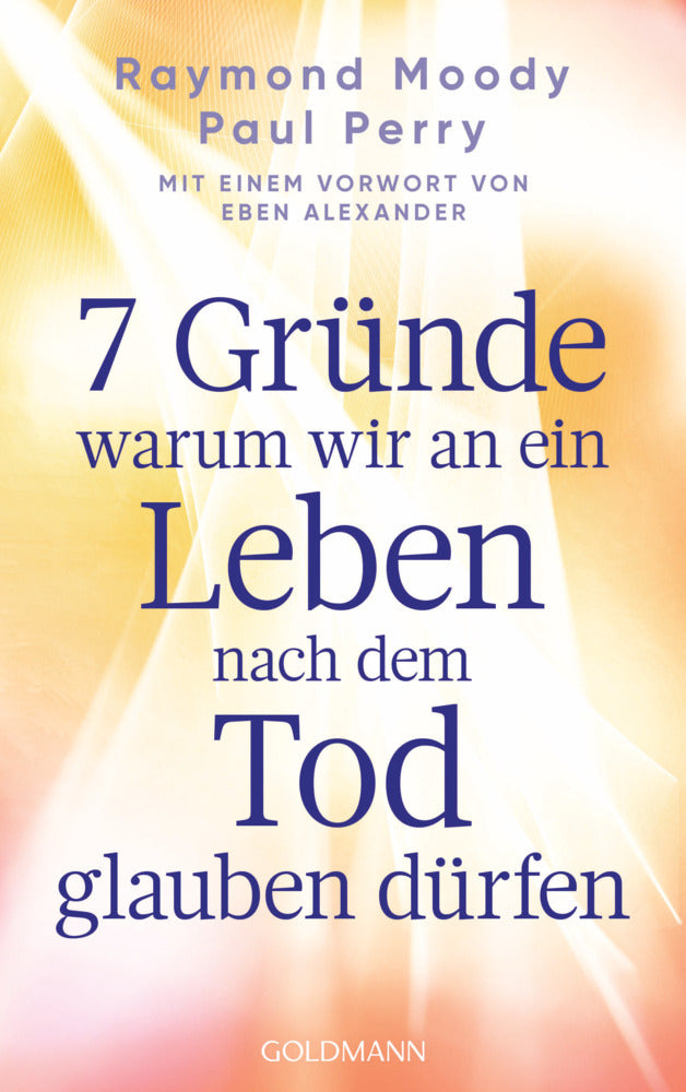 7 Gründe, warum wir an ein Leben nach dem Tod glauben dürfen (Raymond Moody)