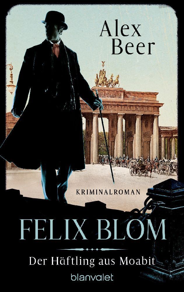 Felix Blom. Der Häftling aus Moabit (Alex Beer)