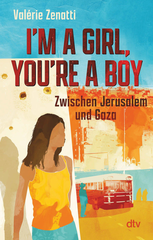 I'm a girl, you're a boy - Zwischen Jerusalem und Gaza (Valérie Zenatti)