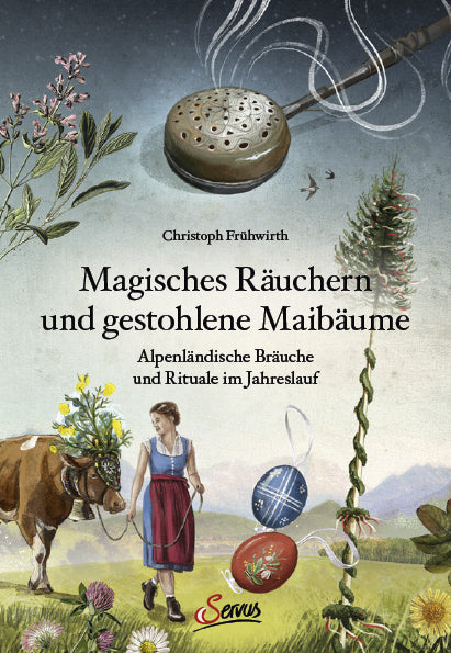 Magisches Räuchern und gestohlene Maibäume (Christoph Frühwirth)