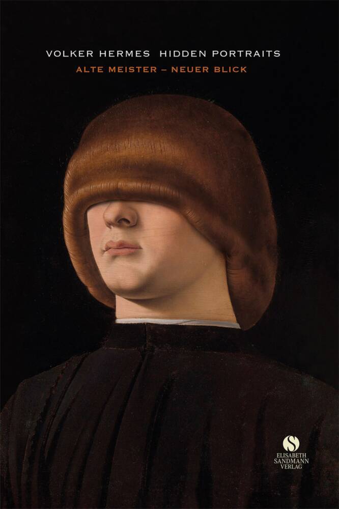 Hidden Portraits: Alte Meister - Neuer Blick (Volker Hermes)