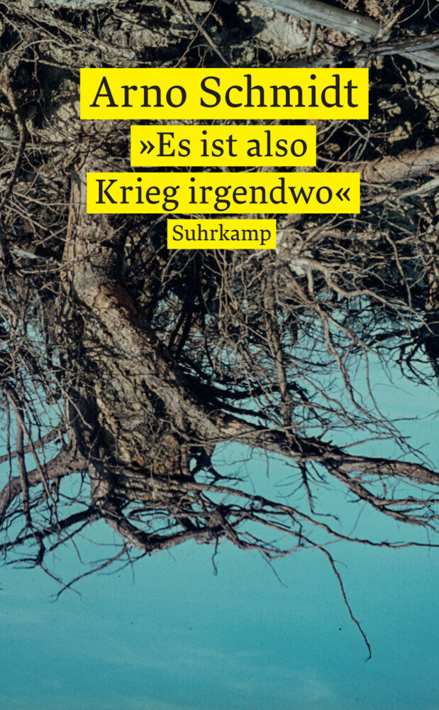 »Es ist also Krieg irgendwo« (Arno Schmidt)