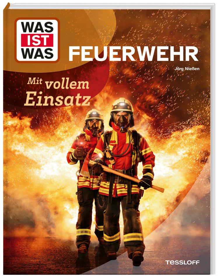 WAS IST WAS Feuerwehr. Mit vollem Einsatz (Jörg Nießen)