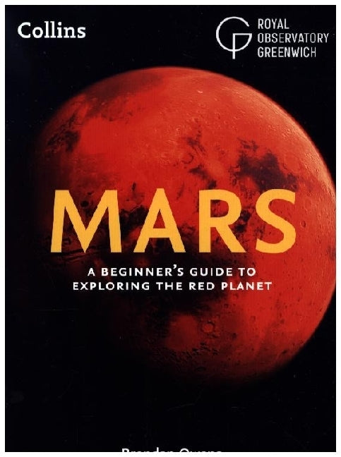 Mars: A Beginner's Guide to Exploring the Red Planet (Brendan Owens)