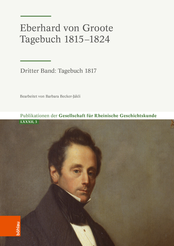 Eberhard von Groote: Tagebuch 1815-1824 (C/O Lvr-Institut Für Landeskunde U. Regionalgesch. Gesellschaft Für Rheinische Geschichtskunde)