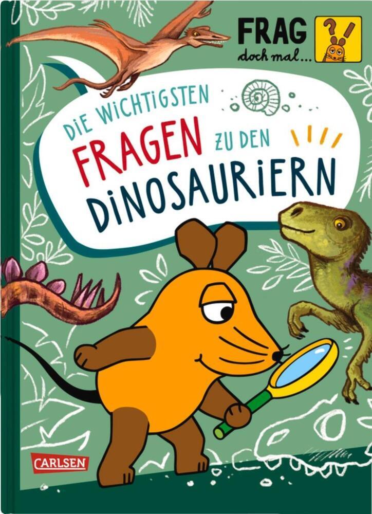 Frag doch mal ... die Maus: Die wichtigsten Fragen zu Dinosauriern (Sandra Noa)