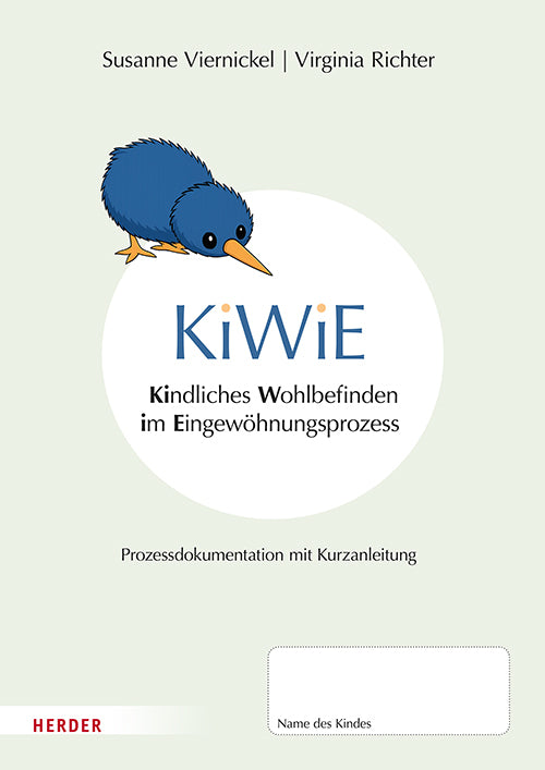 KiWiE. Kindliches Wohlbefinden im Eingewöhnungsprozess - 10 Bögen zur Prozessdokumentation mit Kurzanleitung (Susanne Viernickel)