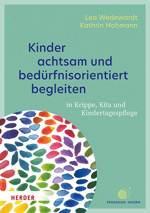 Kinder achtsam und bedürfnisorientiert begleiten (Lea Wedewardt)