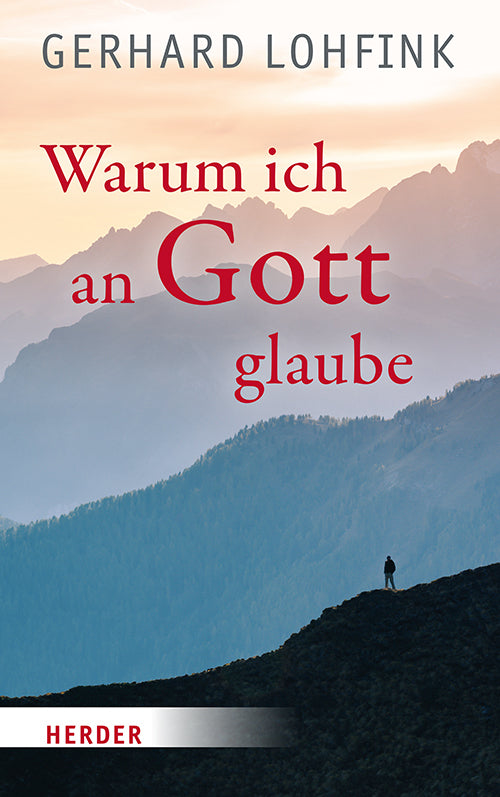 Warum ich an Gott glaube (Gerhard Lohfink)