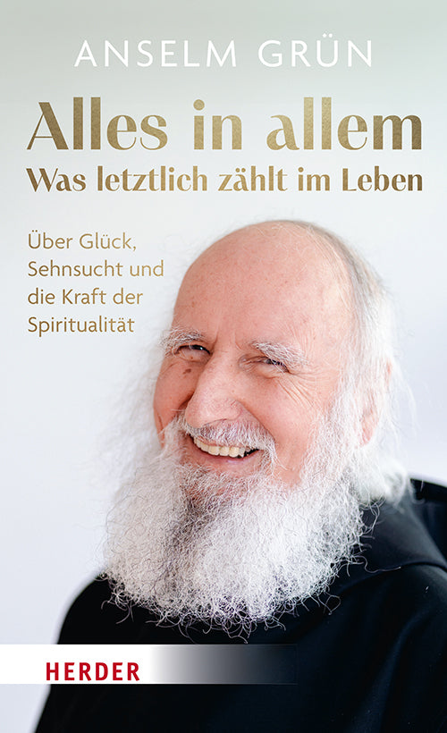 Alles in allem - was letztlich zählt im Leben. (Anselm Grün)