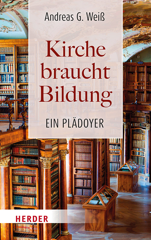 Kirche braucht Bildung (Andreas G. Weiß)