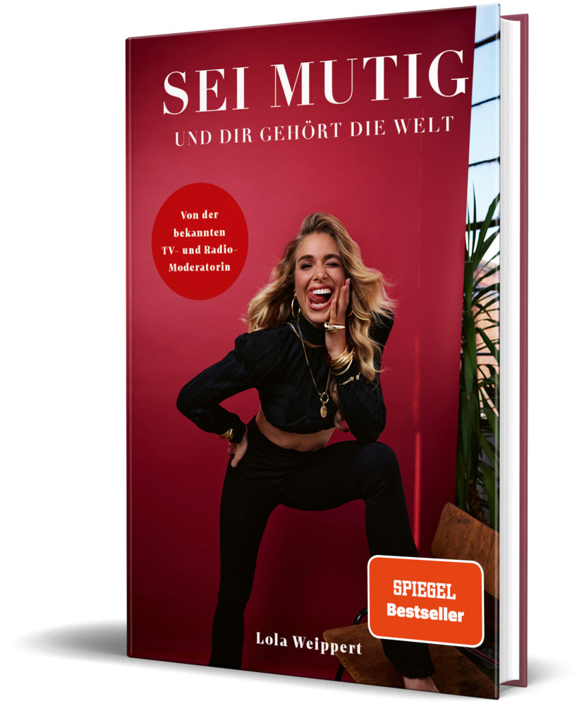 Sei mutig und dir gehört die Welt (Lola Weippert)