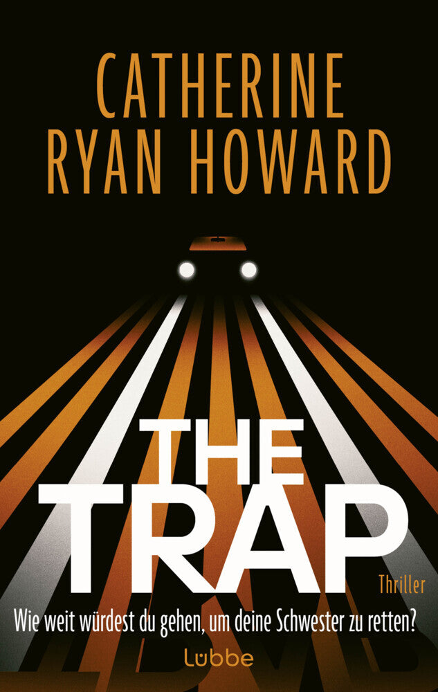 The Trap. Wie weit würdest du gehen, um deine Schwester zu retten? (Catherine Ryan Howard)