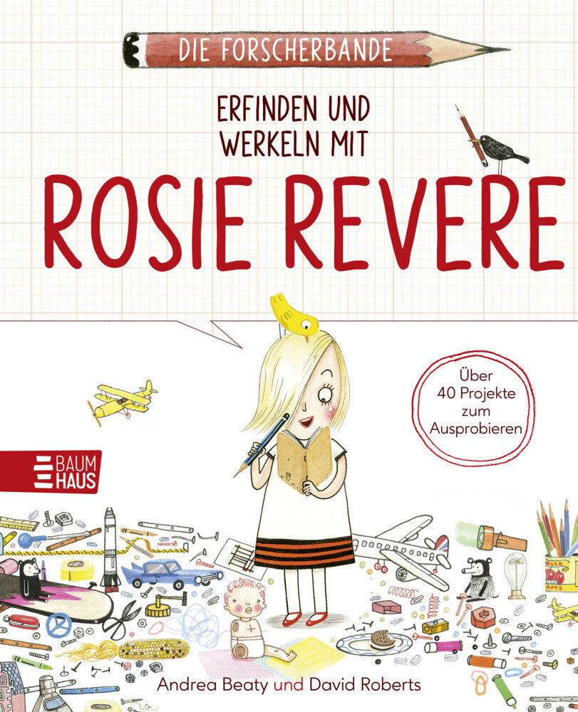 Die Forscherbande: Erfinden und werkeln mit Rosie Revere (Andrea Beaty)