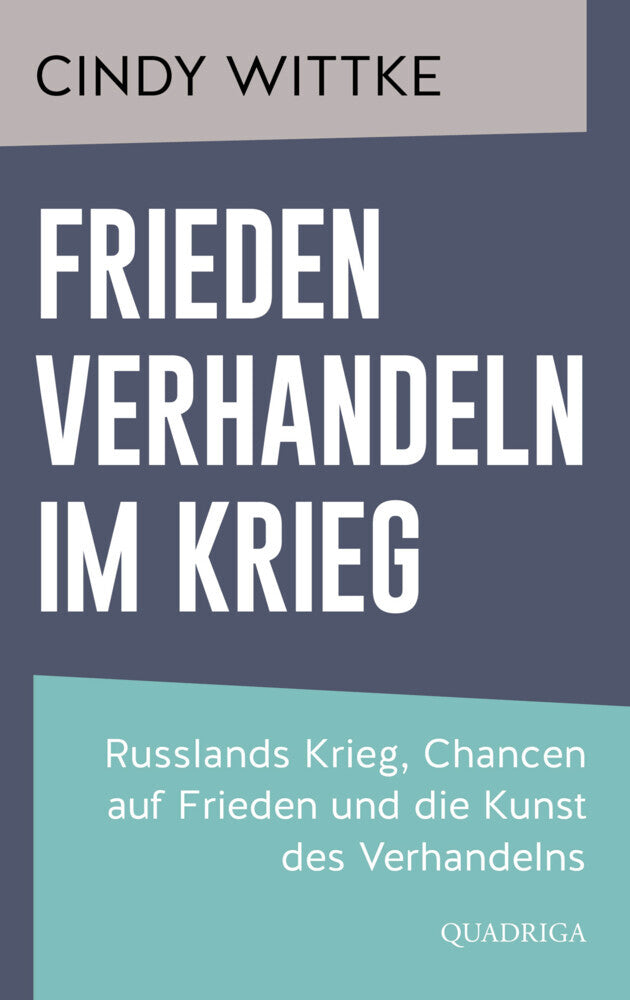 Frieden verhandeln im Krieg (Cindy Wittke)