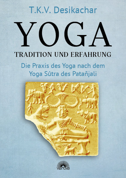 Yoga - Tradition und Erfahrung (T.K.V. Desikachar)