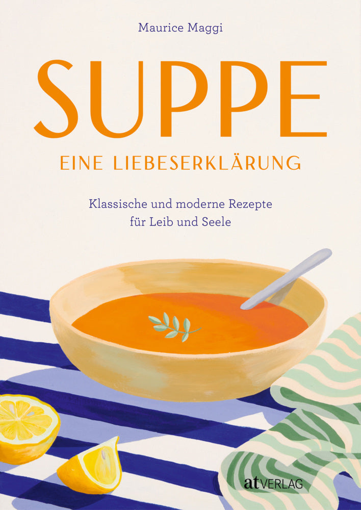 Suppe - eine Liebeserklärung (Maurice Maggi)