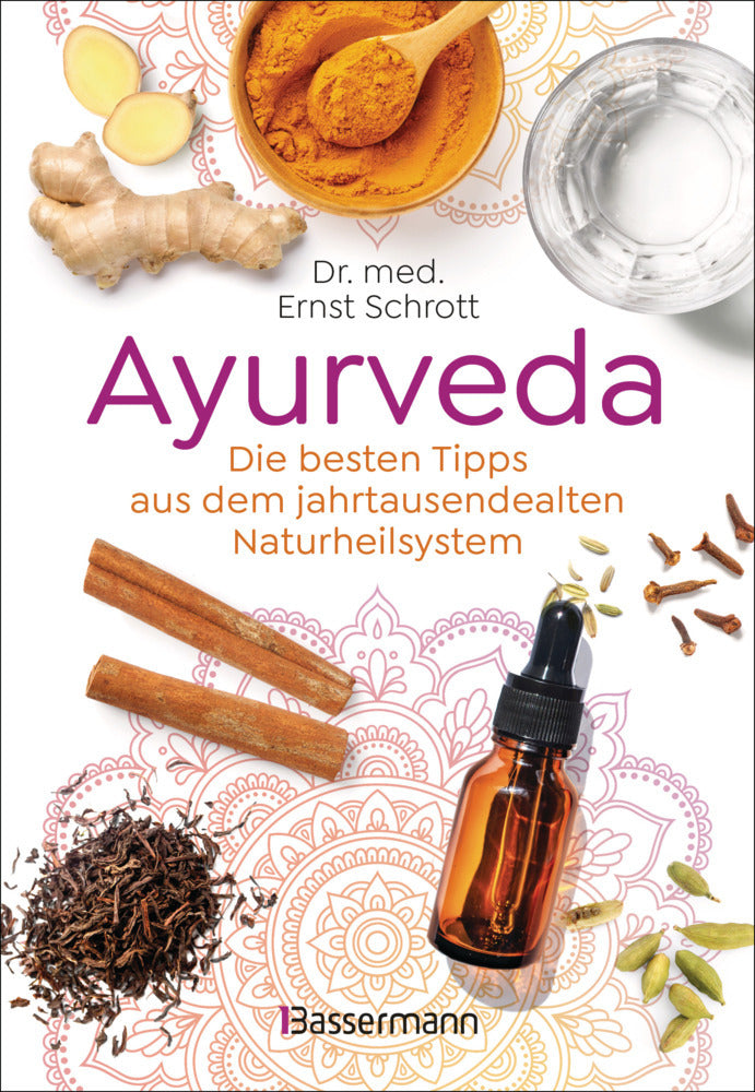 Ayurveda: Die besten Tipps aus dem jahrtausendealten Naturheilsystem (Ernst Schrott)