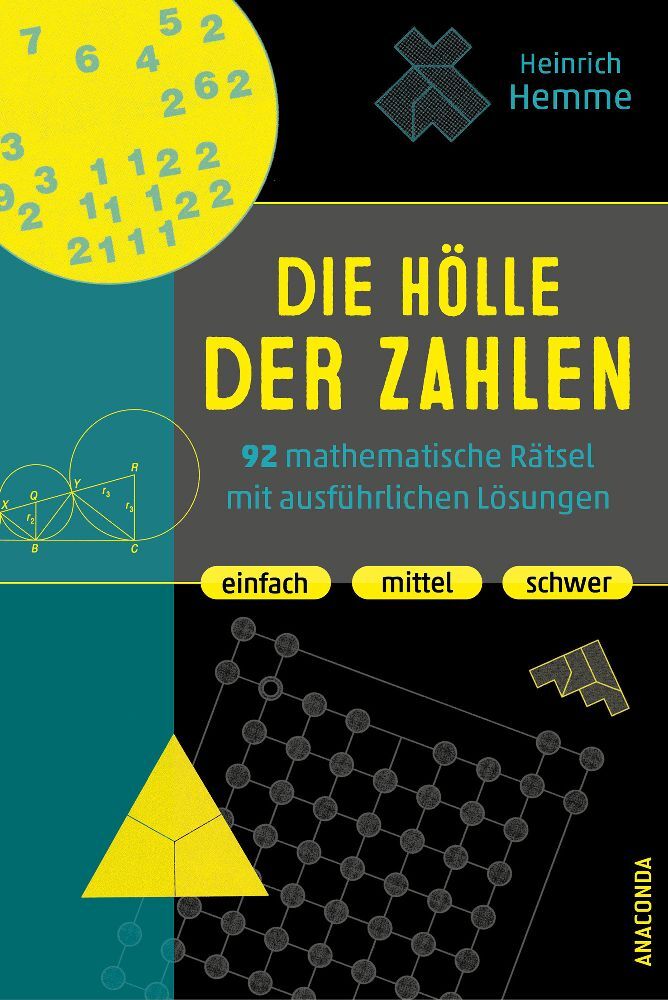 Die Hölle der Zahlen. 92 mathematische Rätsel mit ausführlichen Lösungen. Einfach, mittel, schwer (Heinrich Hemme)