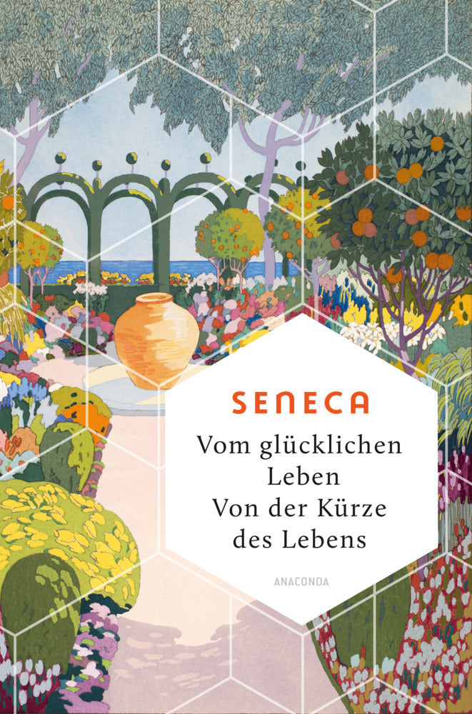 Vom glücklichen Leben. Von der Kürze des Lebens (Seneca)