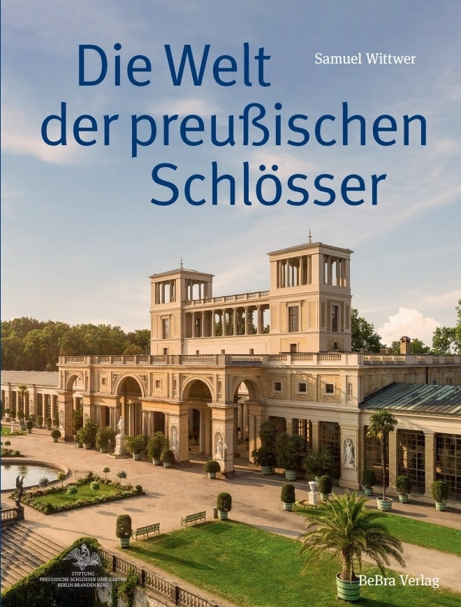 Die Welt der preußischen Schlösser (Samuel Wittwer)