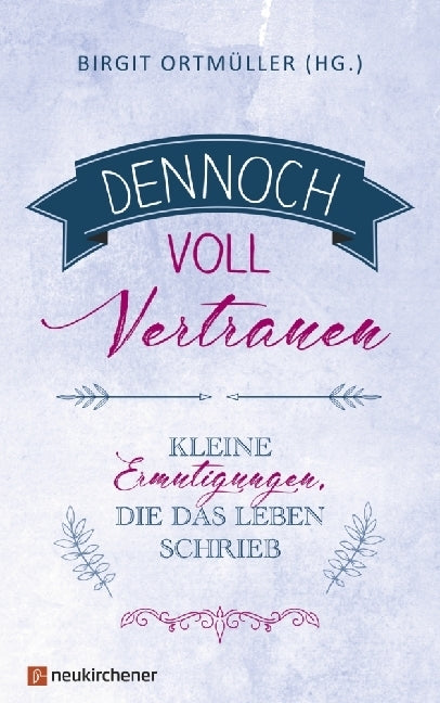 Dennoch voll Vertrauen (Birgit Ortmüller)