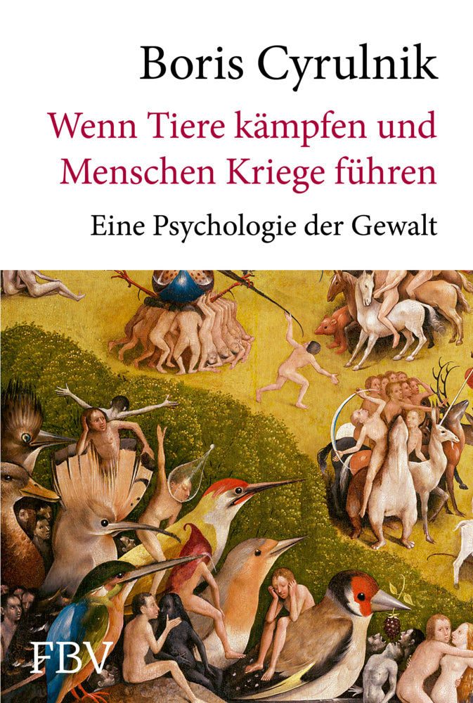 Wenn Tiere kämpfen und Menschen Kriege führen (Boris Cyrulnik)