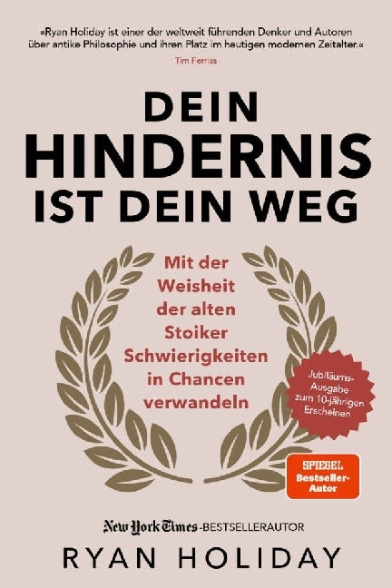 Dein Hindernis ist Dein Weg - Jubiläumsausgabe (Ryan Holiday)