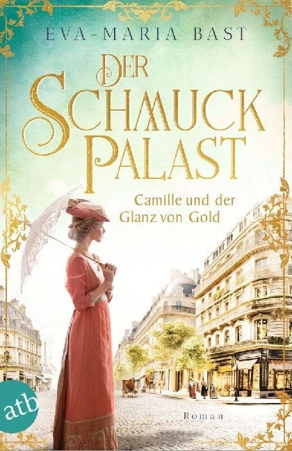 Der Schmuckpalast - Camille und der Glanz von Gold (Eva-Maria Bast)