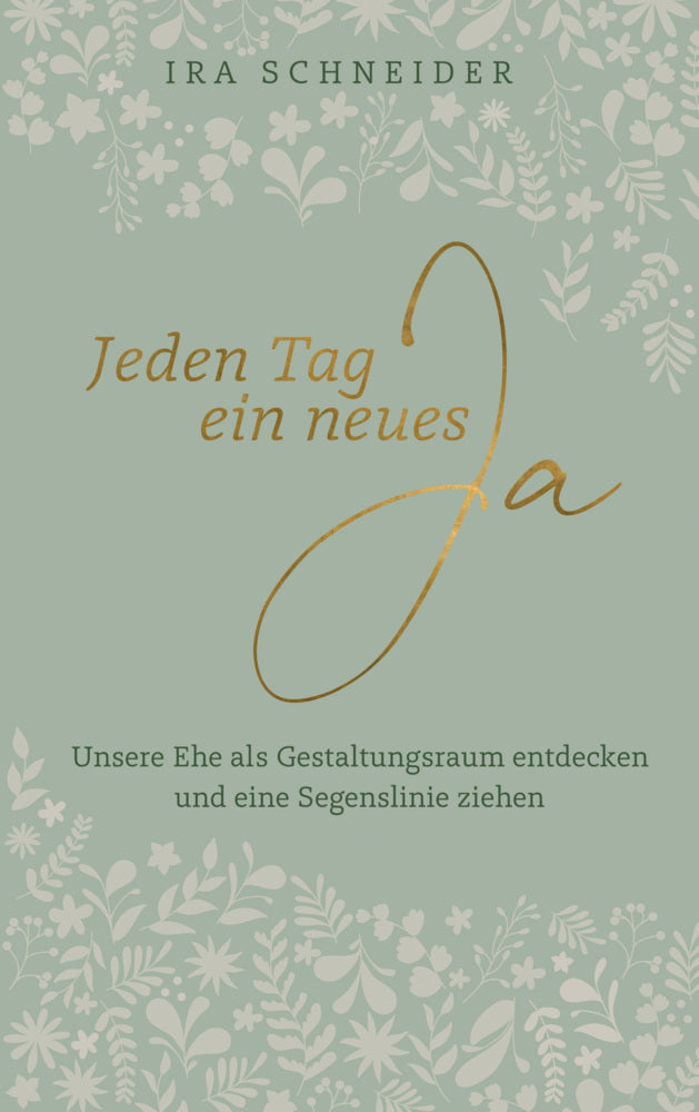 Jeden Tag ein neues Ja (Ira Schneider)