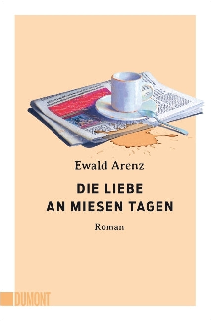 Die Liebe an miesen Tagen (Ewald Arenz)